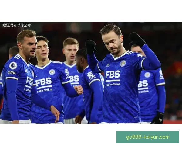 莱斯特城主帅战术解析，团队协作与防守反击的结合值得关注